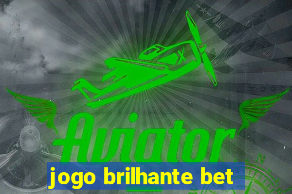 jogo brilhante bet